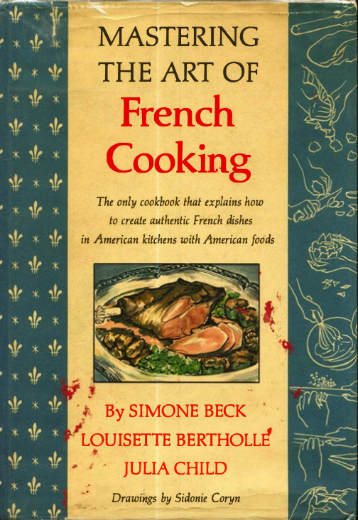This is a picture of the book, Mastering the Art of French Cooking by Simone Beck, Louisette Bertholle and Julia Child