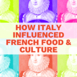 French Food and Culture: Catherine de Medici's Revolutionary Influence in the 16th Century