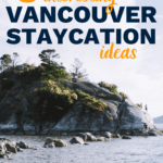 8 Interesting Vancouver Staycation ideas